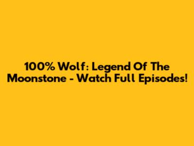 100% Wolf: Legend Of The Moonstone - Watch Full Episodes!