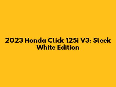 2023 Honda Click 125i V3: Sleek White Edition