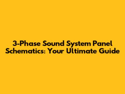 3-Phase Sound System Panel Schematics: Your Ultimate Guide