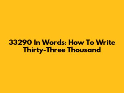 33290 In Words: How To Write Thirty-Three Thousand