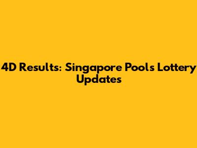 4D Results: Singapore Pools Lottery Updates