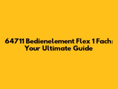 64711 Bedienelement Flex 1 Fach: Your Ultimate Guide