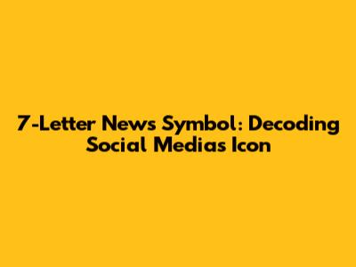 7-Letter News Symbol: Decoding Social Media's Icon