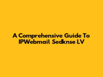 A Comprehensive Guide To IPWebmail Sedknse LV