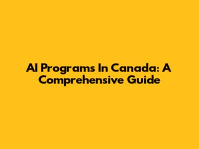 AI Programs In Canada: A Comprehensive Guide