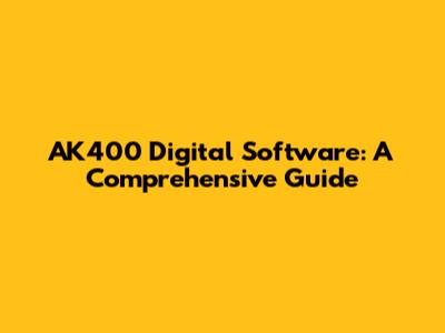 AK400 Digital Software: A Comprehensive Guide