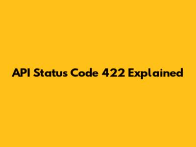 API Status Code 422 Explained