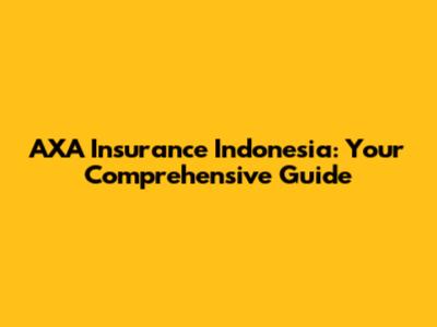 AXA Insurance Indonesia: Your Comprehensive Guide