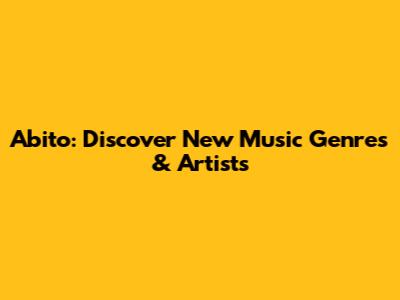 Abito: Discover New Music Genres & Artists