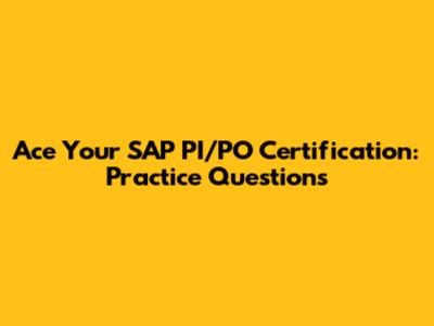 Ace Your SAP PI/PO Certification: Practice Questions