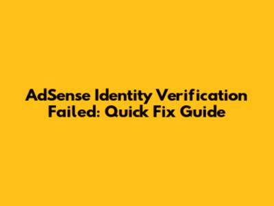 AdSense Identity Verification Failed: Quick Fix Guide