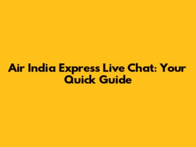 Air India Express Live Chat: Your Quick Guide