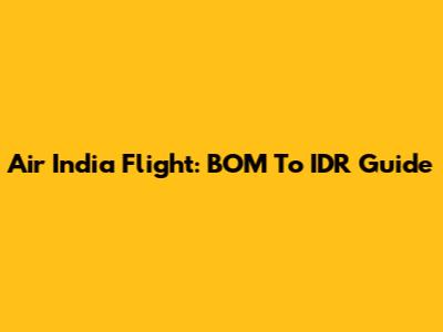 Air India Flight: BOM To IDR Guide