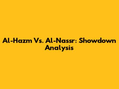 Al-Hazm Vs. Al-Nassr: Showdown Analysis