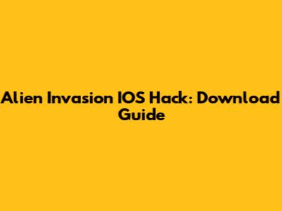 Alien Invasion IOS Hack: Download Guide