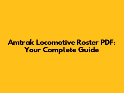 Amtrak Locomotive Roster PDF: Your Complete Guide