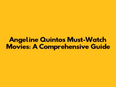 Angeline Quinto's Must-Watch Movies: A Comprehensive Guide