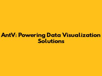 AntV: Powering Data Visualization Solutions