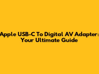 Apple USB-C To Digital AV Adapter: Your Ultimate Guide