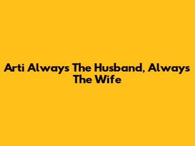 Arti "Always The Husband, Always The Wife"