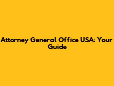 Attorney General Office USA: Your Guide