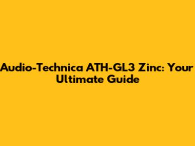 Audio-Technica ATH-GL3 Zinc: Your Ultimate Guide