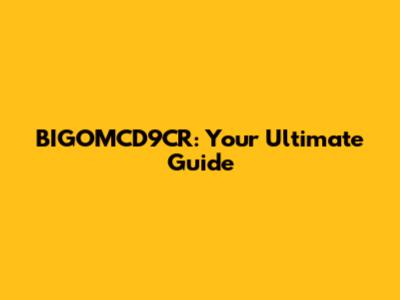 BIGOMCD9CR: Your Ultimate Guide