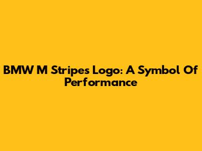 BMW M Stripes Logo: A Symbol Of Performance