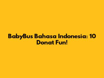 BabyBus Bahasa Indonesia: 10 Donat Fun!