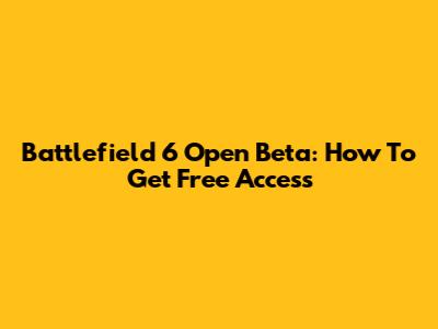 Battlefield 6 Open Beta: How To Get Free Access