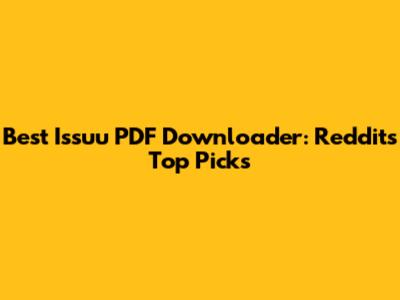 Best Issuu PDF Downloader: Reddit's Top Picks