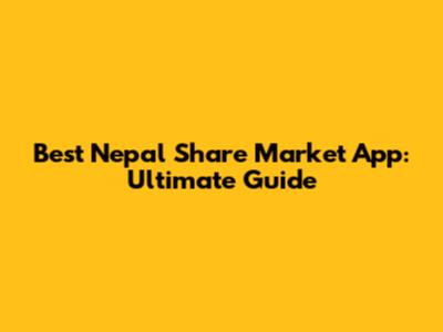 Best Nepal Share Market App: Ultimate Guide