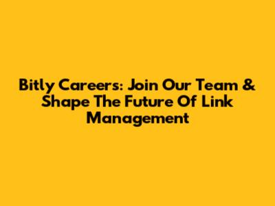 Bitly Careers: Join Our Team & Shape The Future Of Link Management