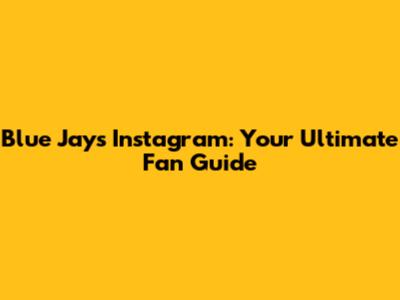 Blue Jays Instagram: Your Ultimate Fan Guide