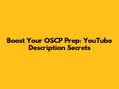 Boost Your OSCP Prep: YouTube Description Secrets