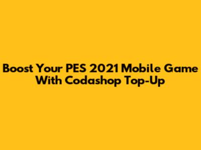Boost Your PES 2021 Mobile Game With Codashop Top-Up