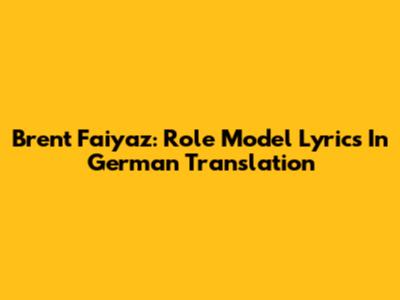 Brent Faiyaz: Role Model Lyrics In German Translation