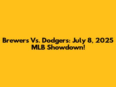 Brewers Vs. Dodgers: July 8, 2025 MLB Showdown!