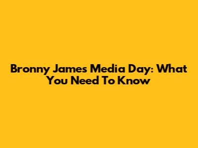 Bronny James Media Day: What You Need To Know