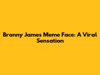 Bronny James Meme Face: A Viral Sensation