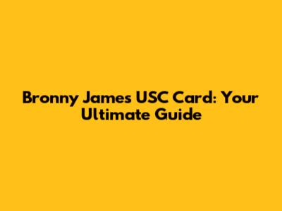 Bronny James USC Card: Your Ultimate Guide