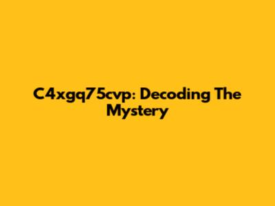 C4xgq75cvp: Decoding The Mystery