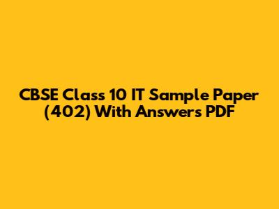 CBSE Class 10 IT Sample Paper (402) With Answers PDF