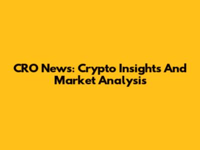 CRO News: Crypto Insights And Market Analysis