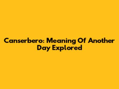 Canserbero: Meaning Of Another Day Explored