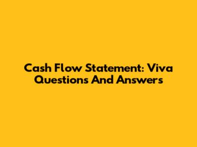 Cash Flow Statement: Viva Questions And Answers