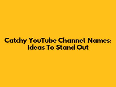 Catchy YouTube Channel Names: Ideas To Stand Out