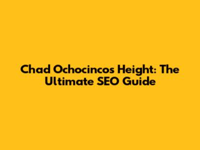 Chad Ochocinco's Height: The Ultimate SEO Guide