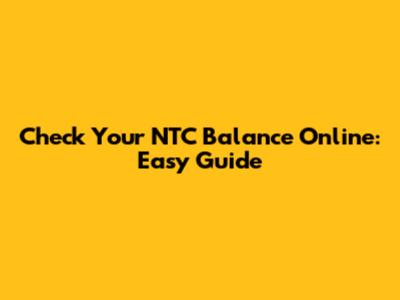 Check Your NTC Balance Online: Easy Guide