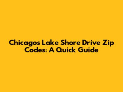 Chicago's Lake Shore Drive Zip Codes: A Quick Guide
